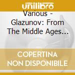 Various - Glazunov: From The Middle Ages & Scenes De Ballet - Lyadov: cd