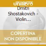 Dmitri Shostakovich - Violin Concertos cd musicale di Shostakovich