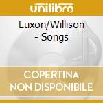 Luxon/Willison - Songs cd musicale di Luxon/Willison