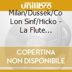 Milan/Dussek/Co Lon Sinf/Hicko - La Flute Enchantee cd musicale di Artisti Vari