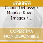 Claude Debussy / Maurice Ravel - Images / Rapsodie Espagnole