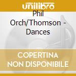 Phil Orch/Thomson - Dances cd