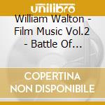 William Walton - Film Music Vol.2 - Battle Of Britain cd musicale di Chuck Walton