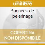 *annees de pelerinage cd