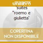 'suites ''roemo e giulietta' cd