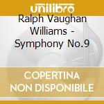 Ralph Vaughan Williams - Symphony No.9 cd musicale di Ralph Vaughan Williams