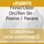 Finnie/Ulster Orc/Ren Sin - Poeme / Pavane cd musicale di Finnie/Ulster Orc/Ren Sin