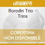 Borodin Trio - Trios cd musicale di Borodin Trio