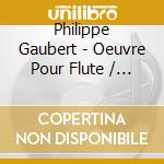 Philippe Gaubert - Oeuvre Pour Flute / Integrale cd