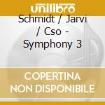 Schmidt / Jarvi / Cso - Symphony 3 cd musicale