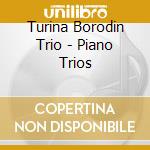Turina Borodin Trio - Piano Trios cd