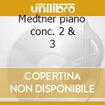 Medtner piano conc. 2 & 3 cd
