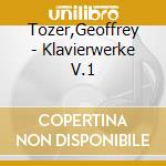 Tozer,Geoffrey - Klavierwerke V.1 cd musicale di Medtner