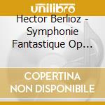 Hector Berlioz - Symphonie Fantastique Op 14 (1830) cd