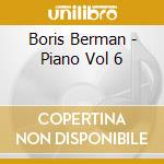 Boris Berman - Piano Vol 6 cd musicale di Artisti Vari