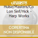Hulse/Masters/Co Lon Sinf/Hick - Harp Works cd