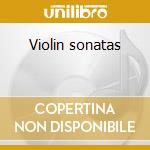 Violin sonatas cd musicale di Cçsar Franck