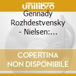 Gennady Rozhdestvensky - Nielsen: Aladdin cd musicale di Artisti Vari