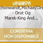 Schonwandt,Michael/Drso - Drot Og Marsk-King And Marshal (3 Cd) cd