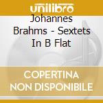 Johannes Brahms - Sextets In B Flat cd