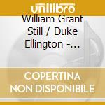 William Grant Still / Duke Ellington - Symphony No.1 Afro-American / Suite From The River cd musicale di Artisti Vari