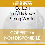 Co Lon Sinf/Hickox - String Works cd