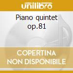 Piano quintet op.81 cd