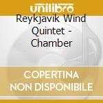Reykjavik Wind Quintet - Chamber cd musicale di Reykjavik Wind Quintet