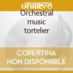 Orchestral music tortelier cd musicale di Ravel