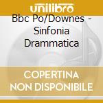 Bbc Po/Downes - Sinfonia Drammatica cd
