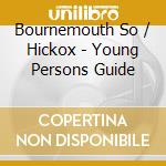 Bournemouth So / Hickox - Young Persons Guide