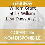 William Grant Still / William Levi Dawson / Duke Ellington  - Symphony 2, Negro Folk Symphony, Harlem