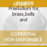 Praeludium for brass,bells and cd