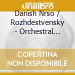 Danish Nrso / Rozhdestvensky - Orchestral Works cd