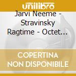 Jarvi Neeme - Stravinsky Ragtime - Octet - Soldiers Tale - Petrushka cd
