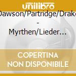 Dawson/Partridge/Drake - Myrthen/Lieder & Gesaenge cd