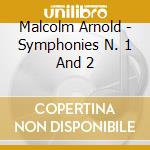 Malcolm Arnold - Symphonies N. 1 And 2 cd