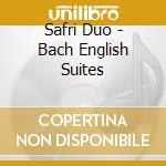 Safri Duo - Bach English Suites cd musicale di Bach johann sebastian