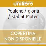 Poulenc / gloria / stabat Mater cd