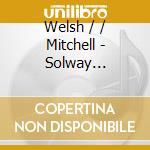Welsh / / Mitchell - Solway Symphony cd