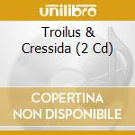 Troilus & Cressida (2 Cd) cd musicale di Chuck Walton