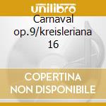 Carnaval op.9/kreisleriana 16 cd musicale di Franz Schumann