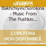Bakhchiyev/Sorokina - Music From The Pushkin Epoch cd