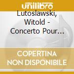 Lutoslawski, Witold - Concerto Pour Orchestre. Mi Parti cd musicale di Lutoslawski, Witold
