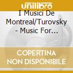 I Musici De Montreal/Turovsky - Music For Strings cd musicale di I Musici De Montreal/Turovsky