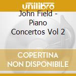 John Field - Piano Concertos Vol 2 cd
