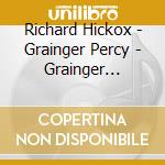Richard Hickox - Grainger Percy - Grainger Edition 1 - Orchestral Works cd