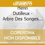 Henri Dutilleux - Arbre Des Songes (L'). Timbres, Esp cd
