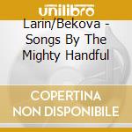 Larin/Bekova - Songs By The Mighty Handful cd