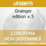 Grainger edition v.5 cd